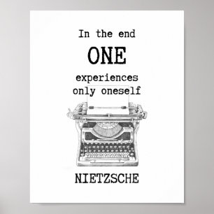 One EXPERIENCES only oneself quote by Nietzsche Poster