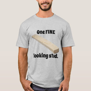 One Fine Looking Stud T-Shirt
