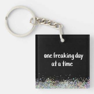 One Freaking Day at a Time Key Ring