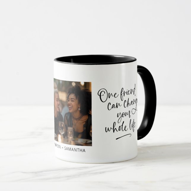 One Friend Can Change Your Whole Life Photo Mug (Front Right)
