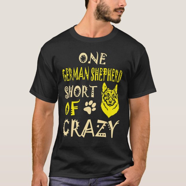 One German Shepherd Short Of Crazy Pets T-Shirt (Front)