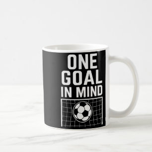 One Goal In Mind - Soccer Theme & Motivational Coffee Mug
