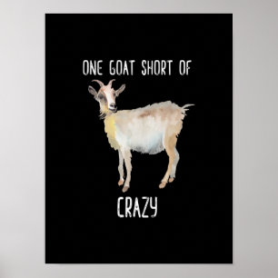 One Goat Short Of Crazy Funny Goat Poster