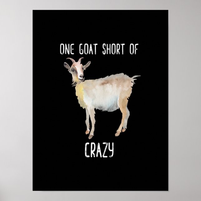 One Goat Short Of Crazy Funny Goat Poster (Front)