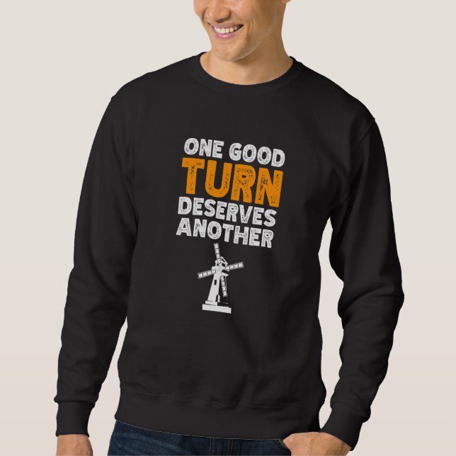 One Good Turn Deserves Another Windmill Renewable  Sweatshirt (Front)