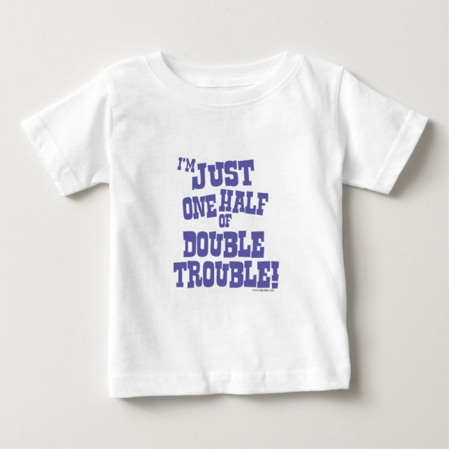 One Half of Double Trouble Baby T-Shirt (Front)