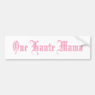 One Haute Mama Bumper Sticker