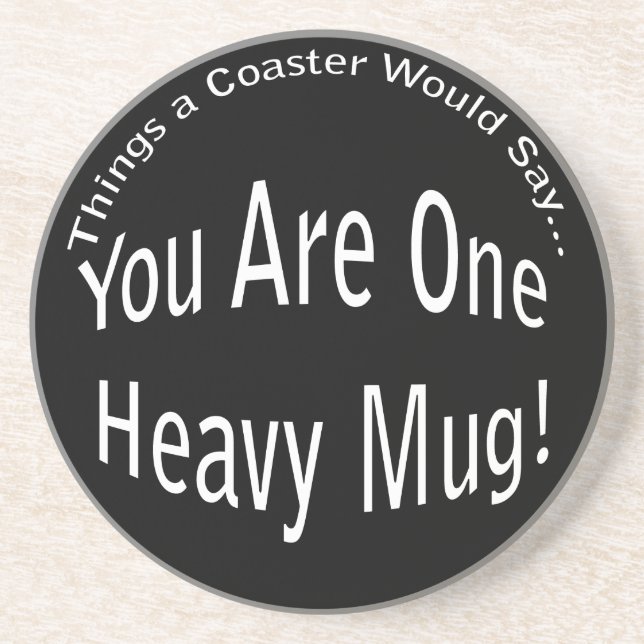 One Heavy Mug Coaster (Front)