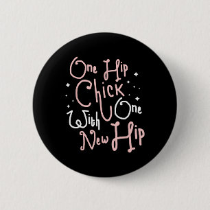 One Hip Chick With One New Hip Hip Replacement Sur 6 Cm Round Badge