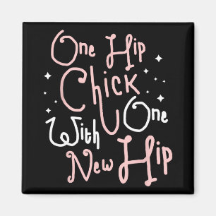 One Hip Chick With One New Hip Hip Replacement Sur Magnet
