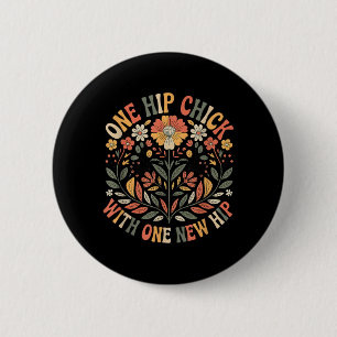 One Hip Chick with One New Hip Surgery Joint 6 Cm Round Badge