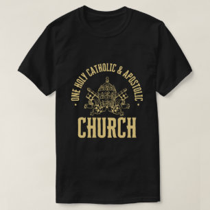 ONE HOLY, CATHOLIC AND APOSTOLIC CHURCH T-Shirt