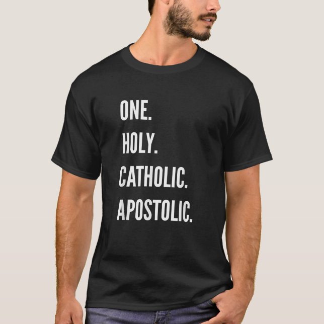 One Holy Catholic Apostolic T-Shirt (Front)