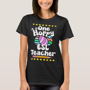 One Hoppy ESL ESOL Teacher Tutor Happy Easter Egg  T-Shirt