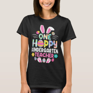 One Hoppy Kindergarten Teacher Funny Easter Day T-Shirt