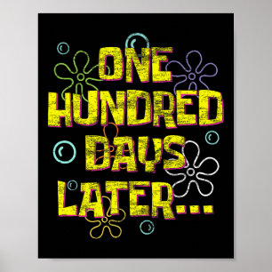 One Hundred Days Later 100 Days Of School Teacher Poster