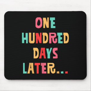 One Hundred Days Later 100th Day Of School Teacher Mouse Mat