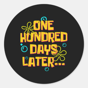 One Hundred Days Later Funny 100 Days Of School Classic Round Sticker