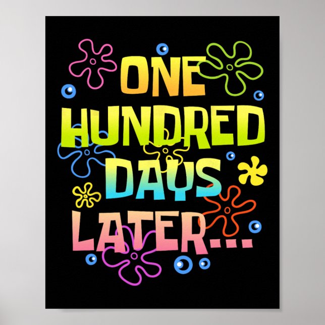 One Hundred Days Later Funny 100 Days Of School Te Poster (Front)