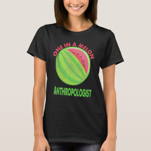 One In A Melon Anthropologist Watermelon Retiremen T-Shirt