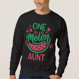 One In A Melon Aunt Summer Fruit Watermelon Theme Sweatshirt