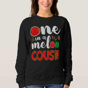 One In A Melon Cousin Watermelon Summer Hat Sunsh Sweatshirt