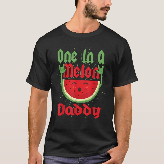 ONE IN A MELON DADDY CUTE FUN SUMMER WATERMELON T-Shirt (Front)