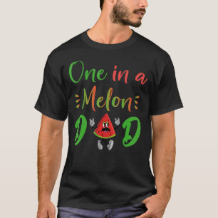 One In A Melon Daddy Dad Watermelon Fruit Cool Fat T-Shirt