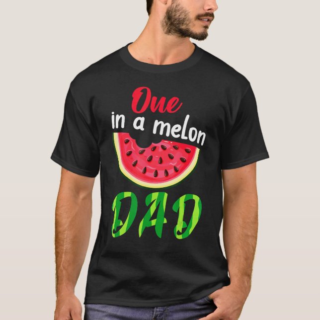 One In A Melon Daddy Dada Watermelon Fruit Cool Fa T-Shirt (Front)