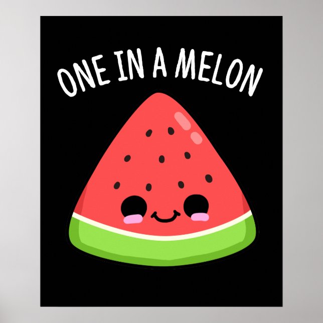 One In A Melon Funny Watermelon Pun Dark BG Poster (Front)