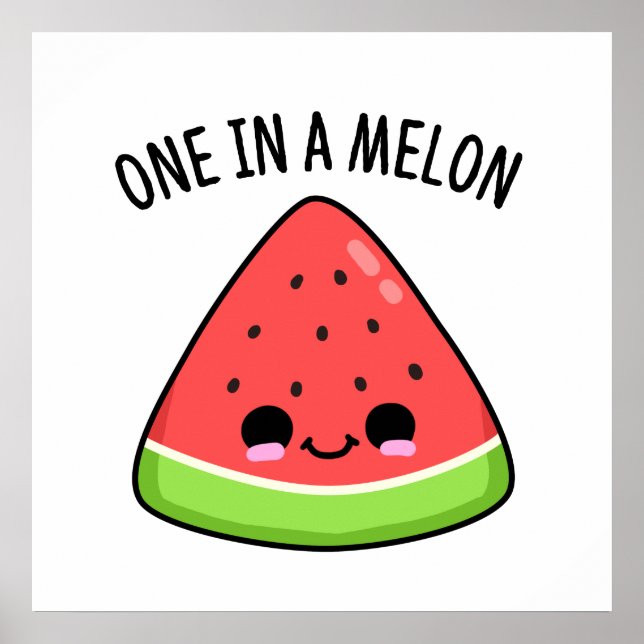 One In A Melon Funny Watermelon Pun Poster (Front)