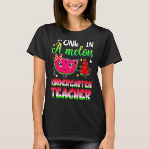 One In A Melon Kindergarten Teacher Summer Teacher T-Shirt