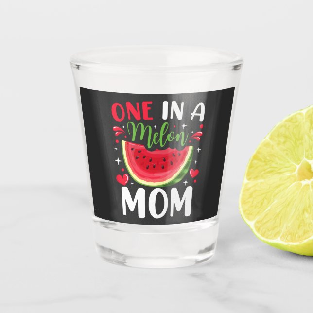 One in a Melon Mum B-Day Party Shot Glass (Front)