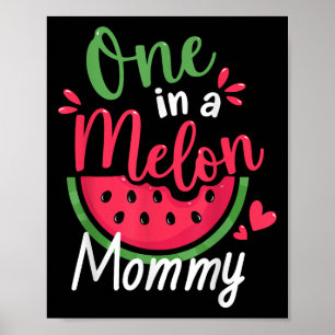 One In A Melon Mummy 1st Birthday Summer Family Ma Poster