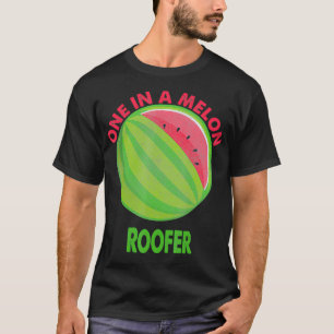 One in a Melon Roofer Watermelon Retirement T-Shirt