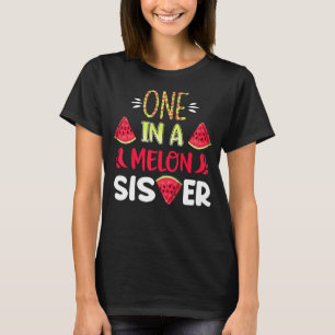 One In A Melon Sister Bday Matching Group Summer T-Shirt
