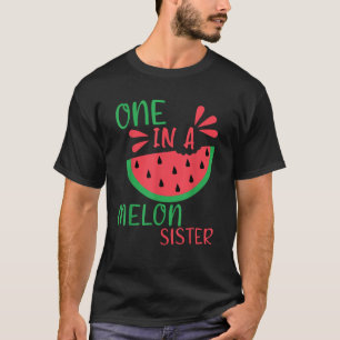 One In A Melon Sister Great Watermelon Family Matc T-Shirt