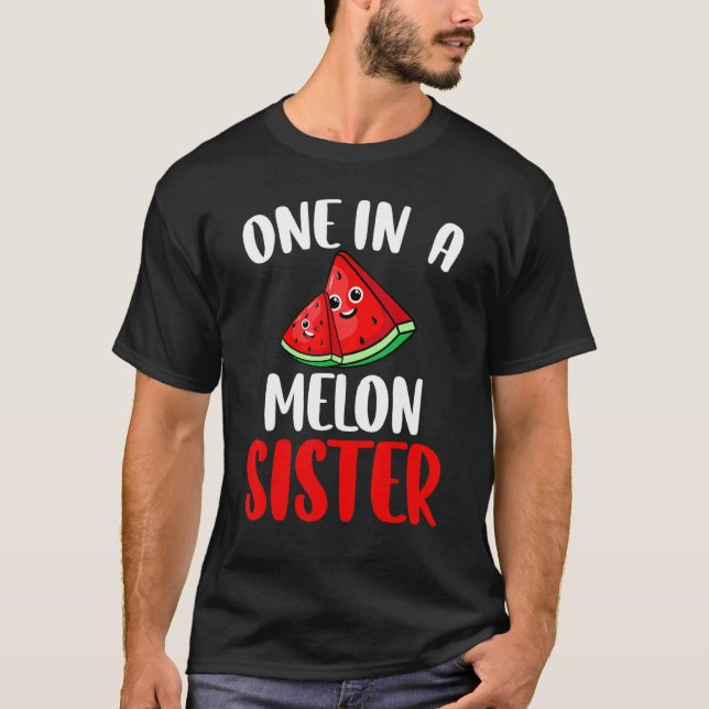 One In A Melon Sister Watermelon Fruit Family Matc T-Shirt (Front)