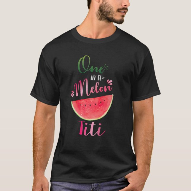 One In A Melon Titi Waterlemon Summer Cute Aunt Gi T-Shirt (Front)