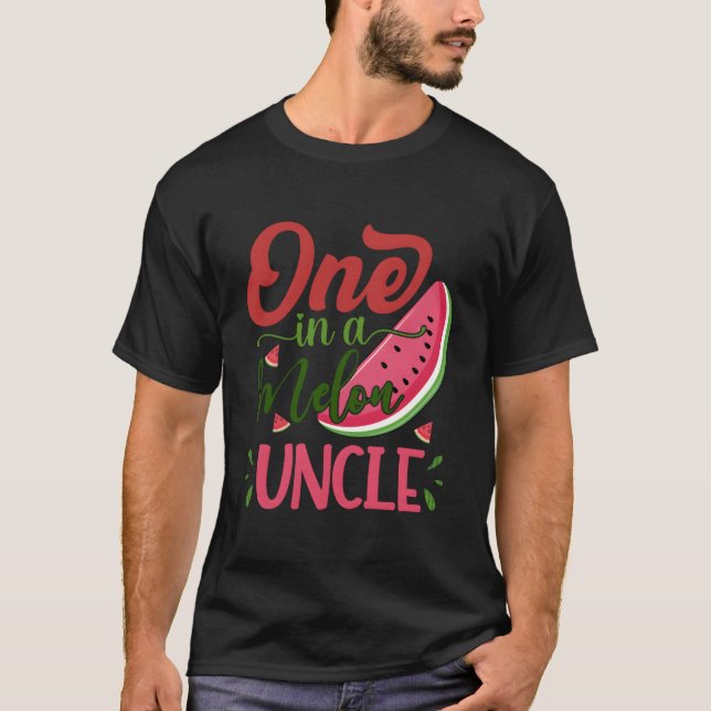 One In A Melon Uncle Watermelon Family Bday Py T-Shirt (Front)