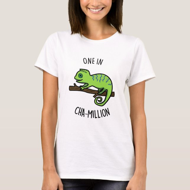One In Cha-Million Funny Chameleon Pun  T-Shirt (Front)