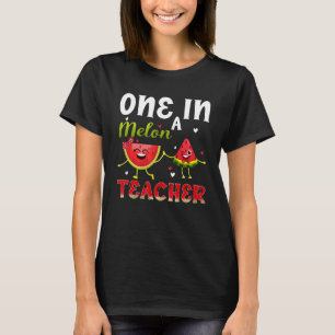   One In Melon Teacher Watermelons Tropical Fruits T-Shirt