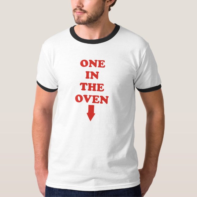 One in the oven T-Shirt (Front)