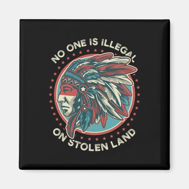 One Is Illegal On Stolen Land Anti Trump Protest G Magnet (Front)