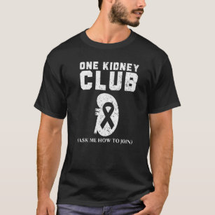 One Kidney Club Ask Me How To Join Organ Donation  T-Shirt