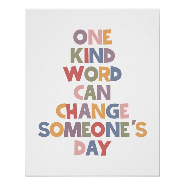 One Kind Word Can Change Someone's Day Poster (Front)