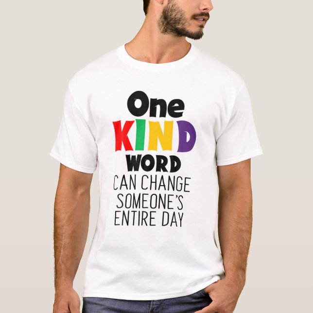 One Kind Word Can Change Someones Entire Day Kindn T-Shirt (Front)