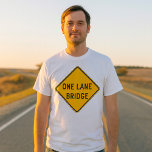 One Lane Bridge Road Sign Yellow T-Shirt<br><div class="desc">A one lane bridge road sign in black on yellow. This design looks really effective on this Mens T-Shirt</div>