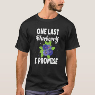 One Last Blueberry I Promise  Blueberry T-Shirt