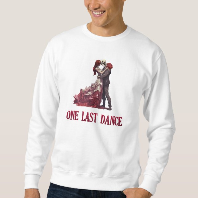 One Last Dance Sweatshirt (Front)